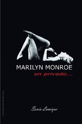 Sonia Lamique Marilyn Monroe, En Privado