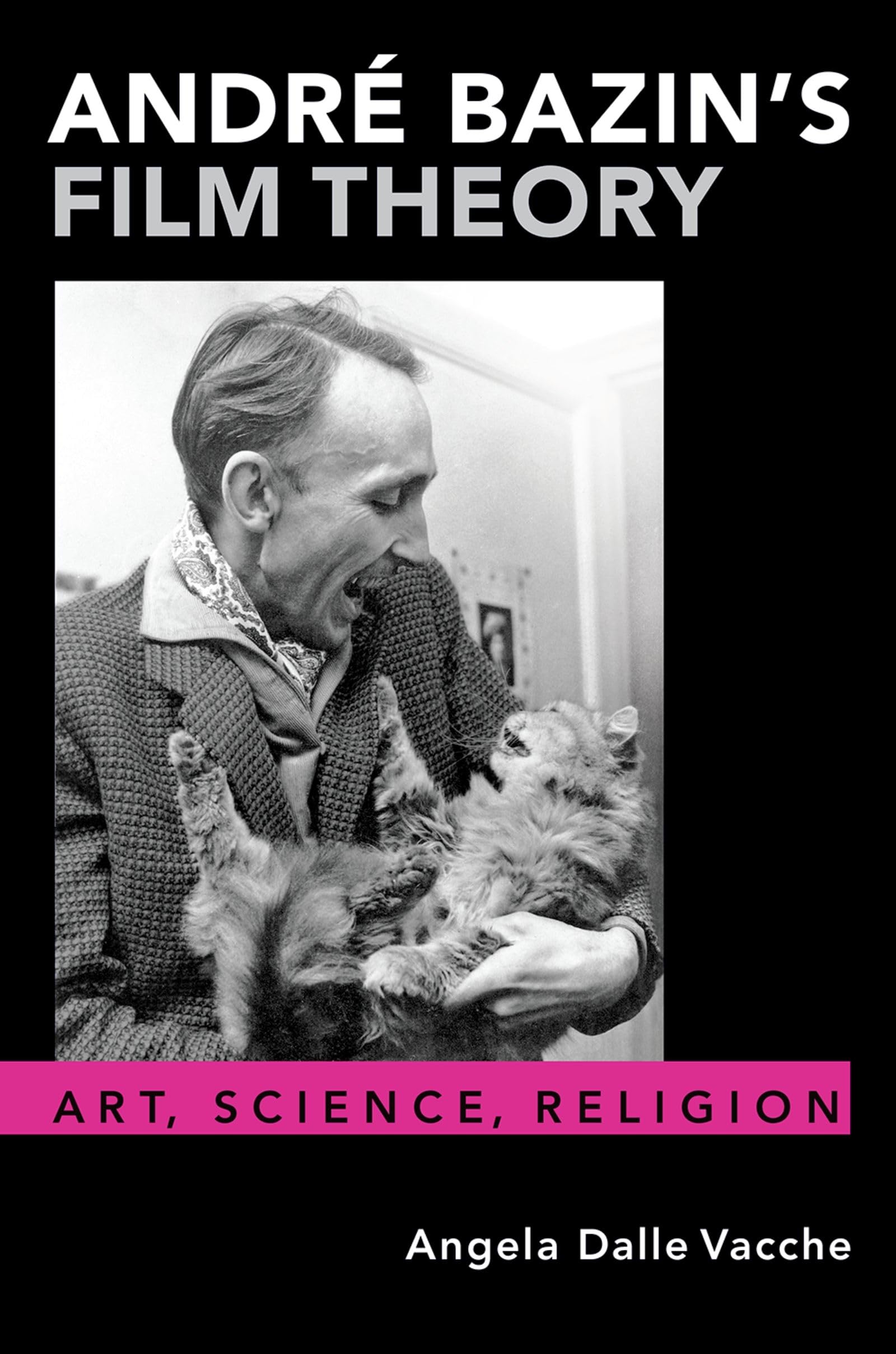 ANDR BAZIN'S FILM THEORY P: Art, Science, Religion