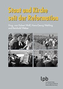 Staat und Kirche seit der Reformation (Schriften zur politischen Landeskunde Baden-Württembergs)