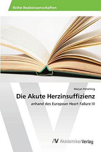 Die Akute Herzinsuffizienz: anhand des European Heart Failure III
