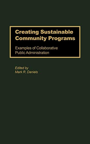 Creating Sustainable Community Programs: Examples of Collaborative Public Administration