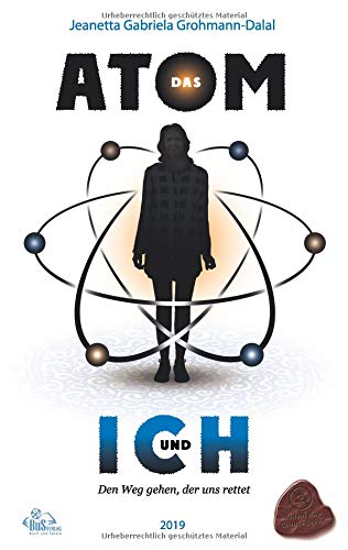 Das Atom und Ich: den Weg gehen, der uns rettet