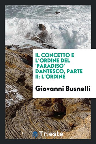 Il concetto e l'ordine del 'Paradiso' Dantesco, parte II: L'Ordine