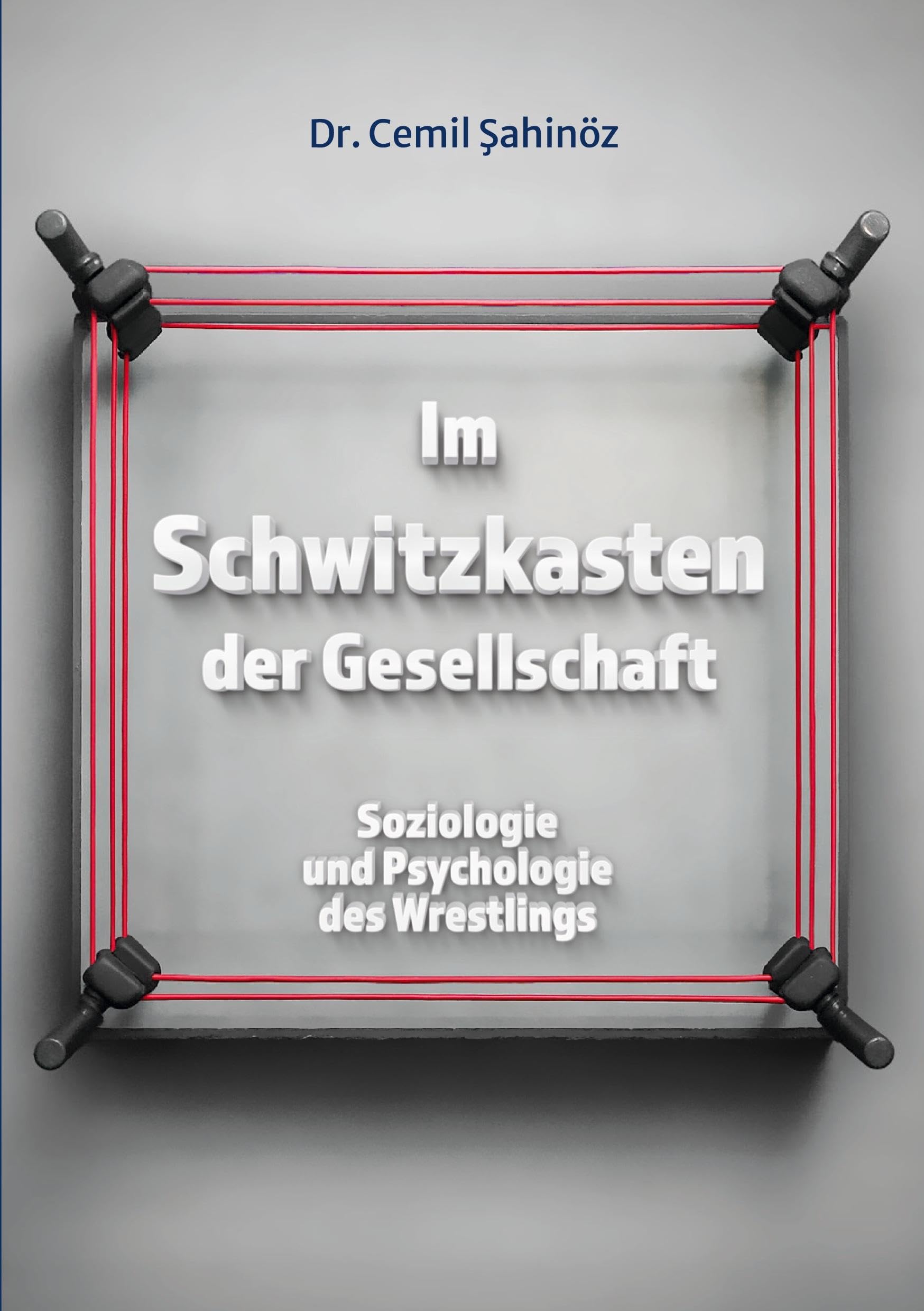 Im Schwitzkasten der Gesellschaft: Soziologie und Psychologie des Wrestlings