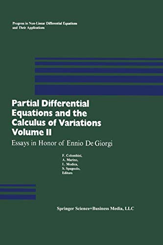 Partial Differential Equations and the Calculus of Variations: Essays In Honor Of Ennio De Giorgi: Essays in Honor of Ennio De Giorgi Volume 2 ... Equations and Their Applications, 1, Band 1)