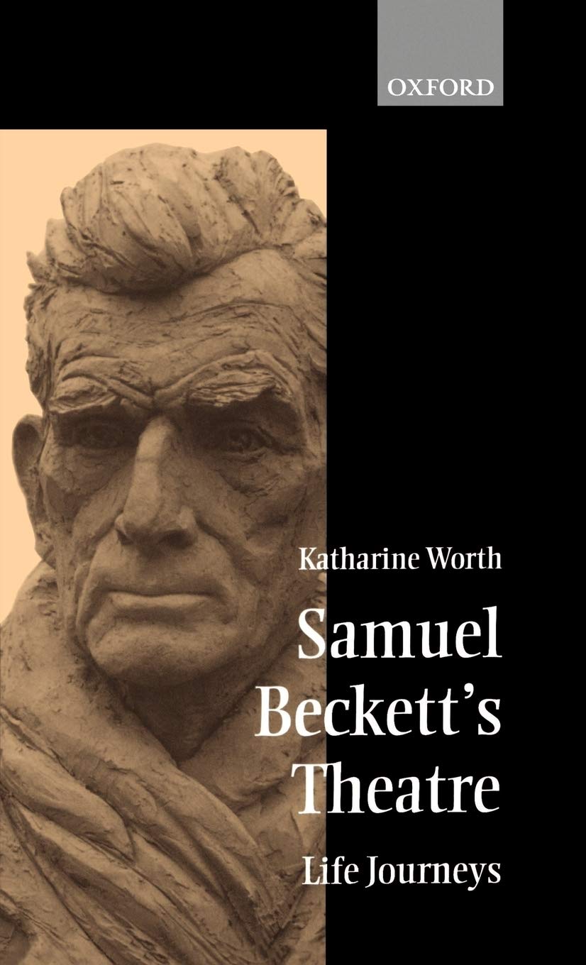Samuel Beckett's Theatre: Life-Journeys