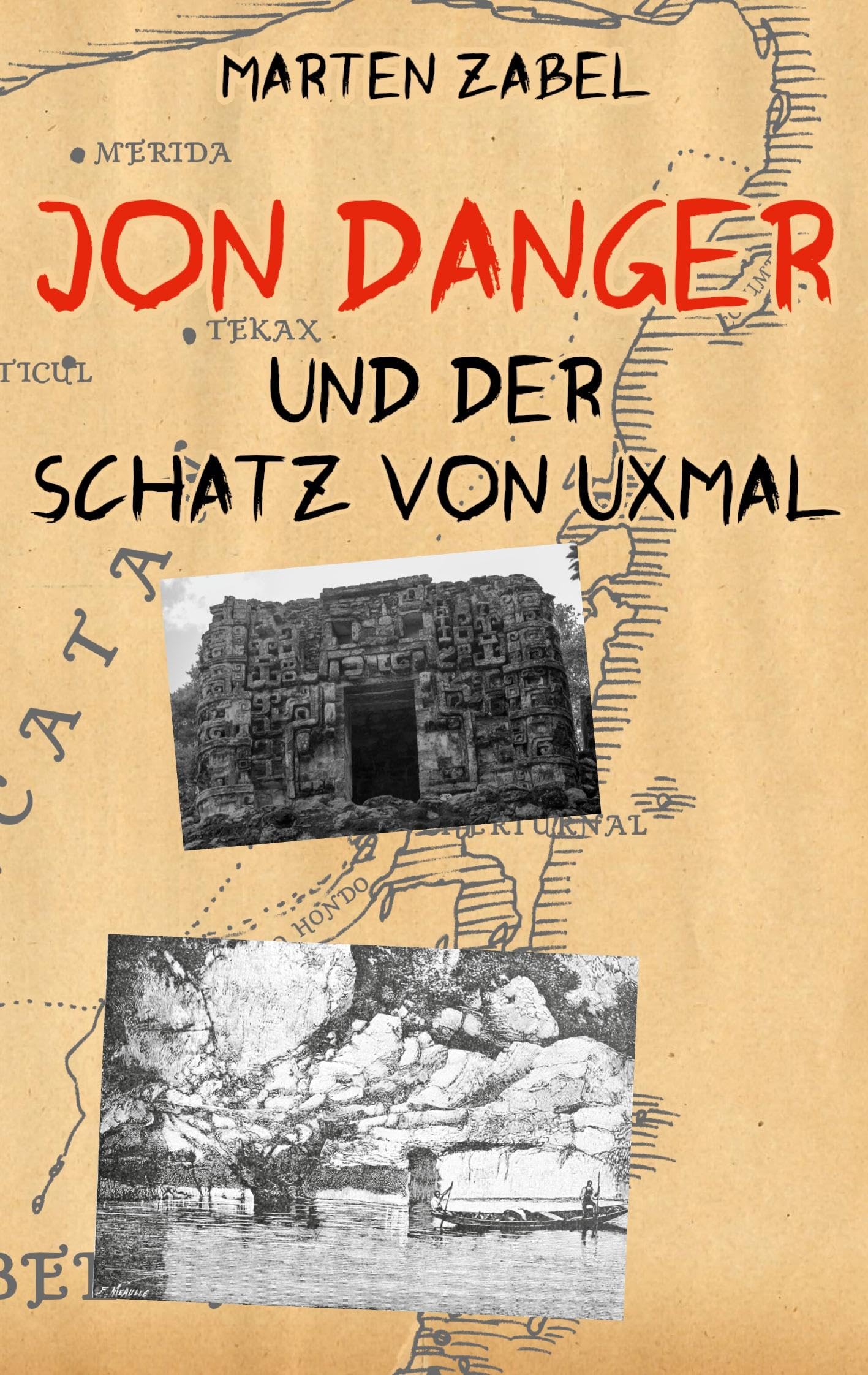 Jon Danger und der Schatz von Uxmal: Band 12 der Abenteuer des Jon Danger (Die Abenteuer des Jon Danger)
