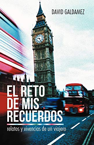 El Reto de Mis Recuerdos: Relatos y Vivencias de un Viajero