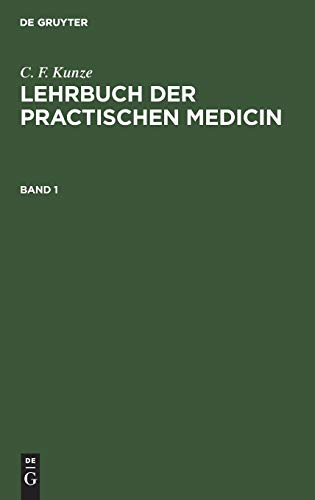C. F. Kunze: Lehrbuch der practischen Medicin. Band 1: LBPM-B, Band 1