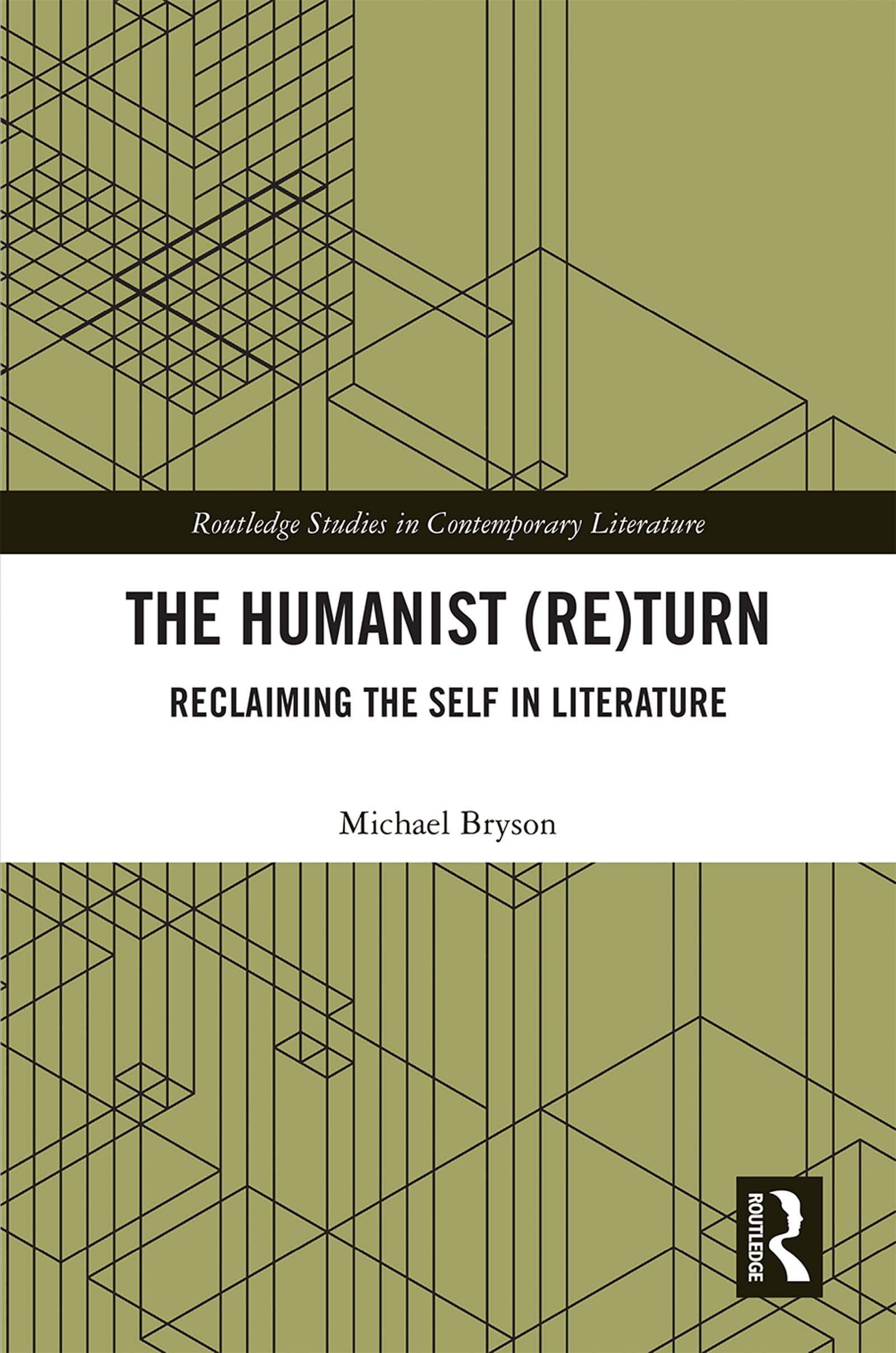 The Humanist (Re)Turn: Reclaiming the Self in Literature (Routledge Studies in Contemporary Literature, 34, Band 34)