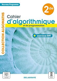 Cahier d'algorithmique et de programmation 2de : nouveau programme : + exercices SNT
