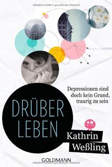 Drüberleben: Depressionen sind doch kein Grund, traurig zu sein