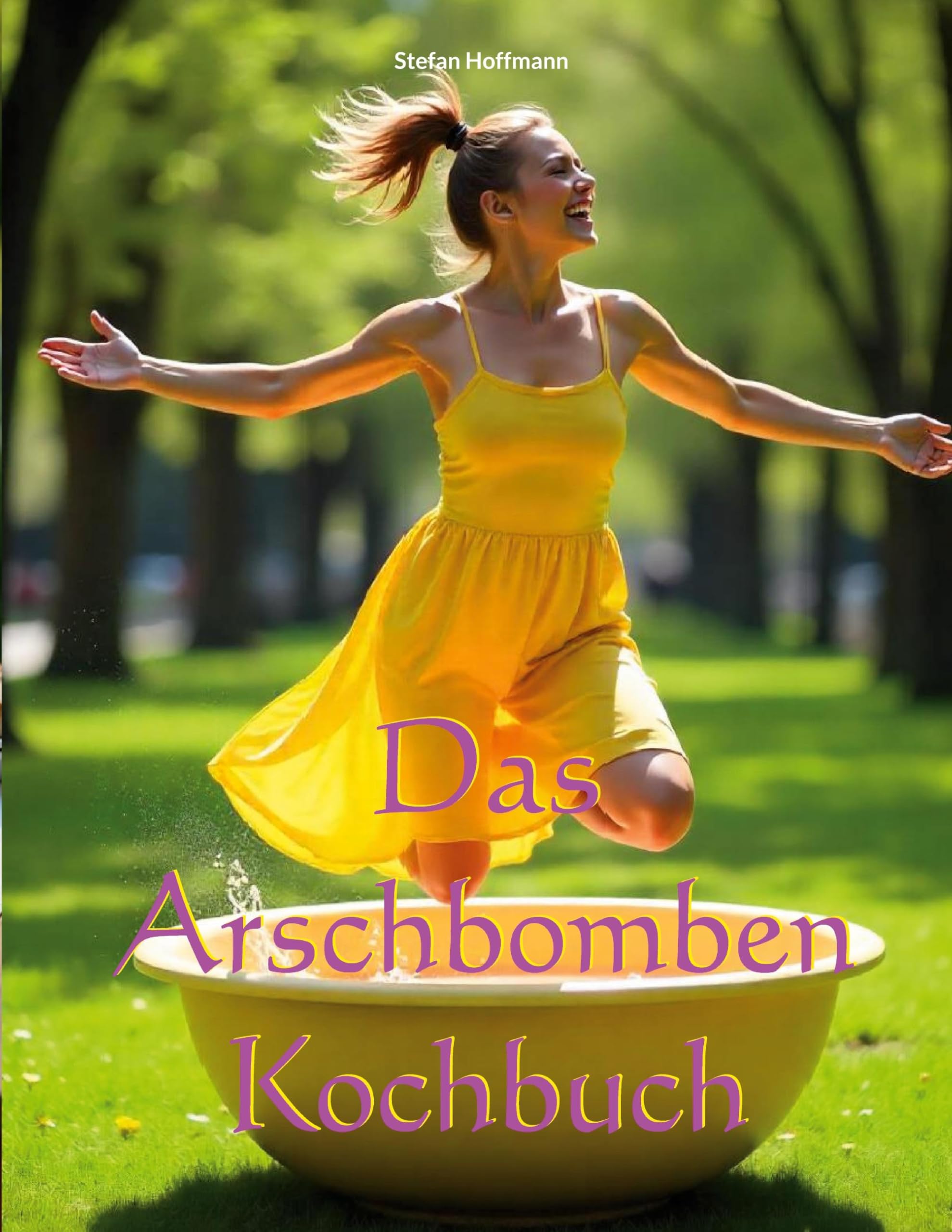 Das Arschbomben Kochbuch