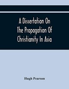A Dissertation On The Propagation Of Christianity In Asia