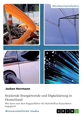 Stockende Energiewende und Digitalisierung in Deutschland: Wie kann man dem Engpassfaktor der Kabeltiefbau-Kapazitäten begegnen?