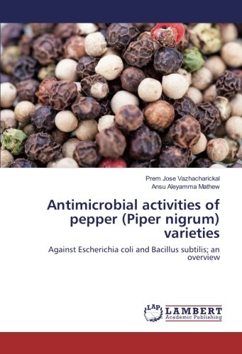 Antimicrobial activities of pepper (Piper nigrum) varieties: Against Escherichia coli and Bacillus subtilis; an overview