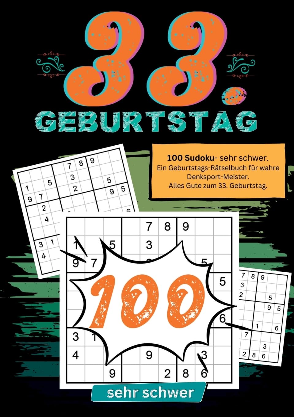33. Geburtstag- Sudoku Geschenkbuch: 100 Sudoku- sehr schwer. Ein Geburtstags-Rätselbuch für wahre Denksport-Meister. Alles Gute zum 33. Geburtstag.