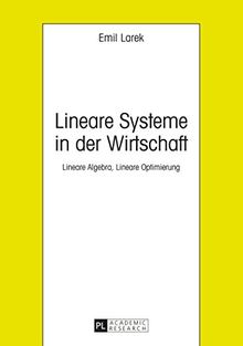 Lineare Systeme in der Wirtschaft: Lineare Algebra, Lineare Optimierung