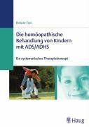 Homöopathische Behandlung von Kindern mit ADS / ADHS. Ein systemisches Therapiekonzept