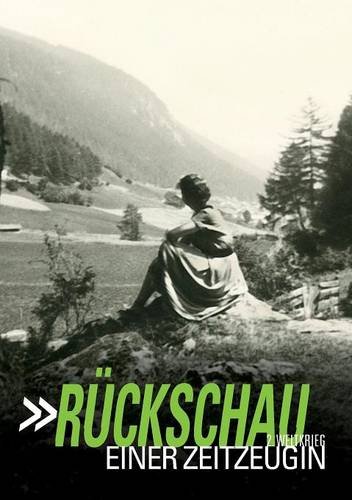Rückschau einer Zeitzeugin: 2. Weltkrieg (Rückschau Zweiter Weltkrieg, Zeitzeugen)