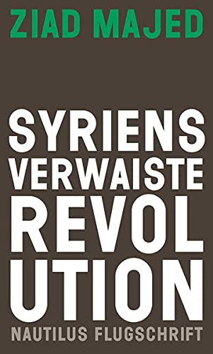 Syriens verwaiste Revolution (Nautilus Flugschrift)