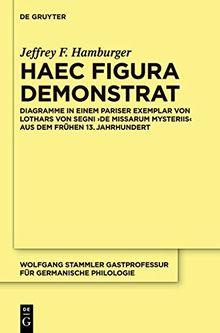 Haec figura demonstrat: Diagramme in einem Pariser Exemplar von Lothars von Segni ,De missarum mysteriis' aus dem frühen 13. Jahrhundert (Wolfgang ... für Germanische Philologie, Band 20)