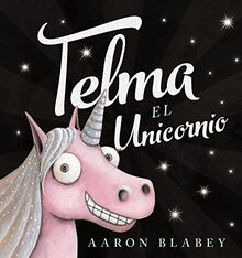 Telma El Unicornio (Primeros Lectores (1-5 Años) - Álbum Ilustrado) von Blabey, Aaron | Buch | Zustand gut