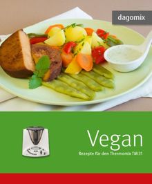 Vegan Rezepte für den Thermomix TM31 von Dargewitz, Gabriele, Dargewitz, Andrea | Buch | Zustand gut