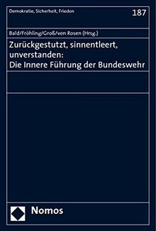Zurückgestutzt, sinnentleert, unverstanden: Die Innere Führung der Bundeswehr (Demokratie, Sicherheit, Frieden)