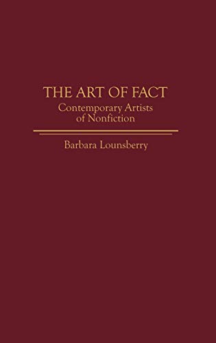 The Art of Fact: Contemporary Artists of Nonfiction (Contributions to the Study of World Literature)