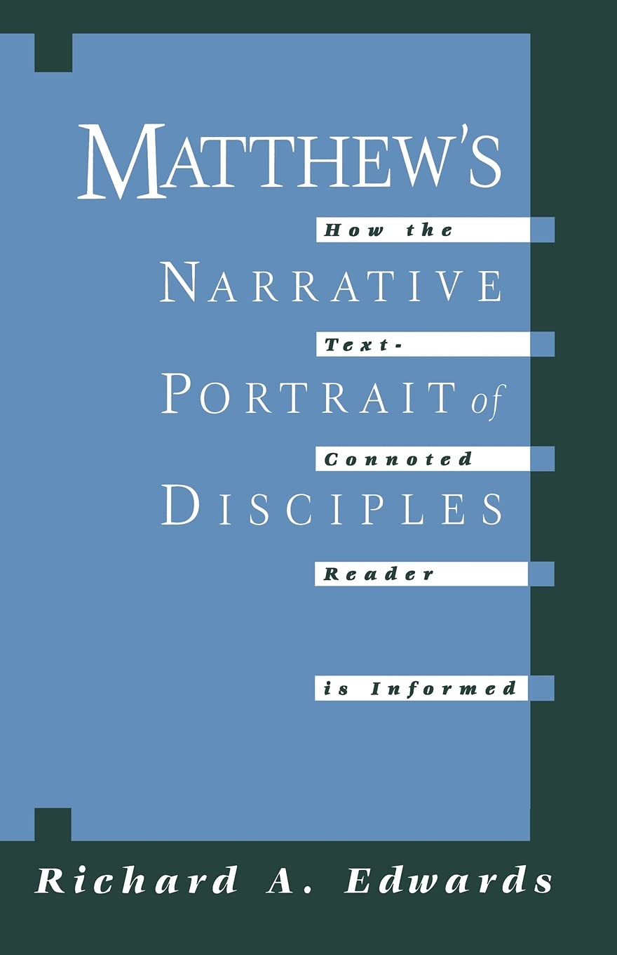Matthew's Narrative Portrait of Disciples: How The Text-Connoted Reader Is Informed