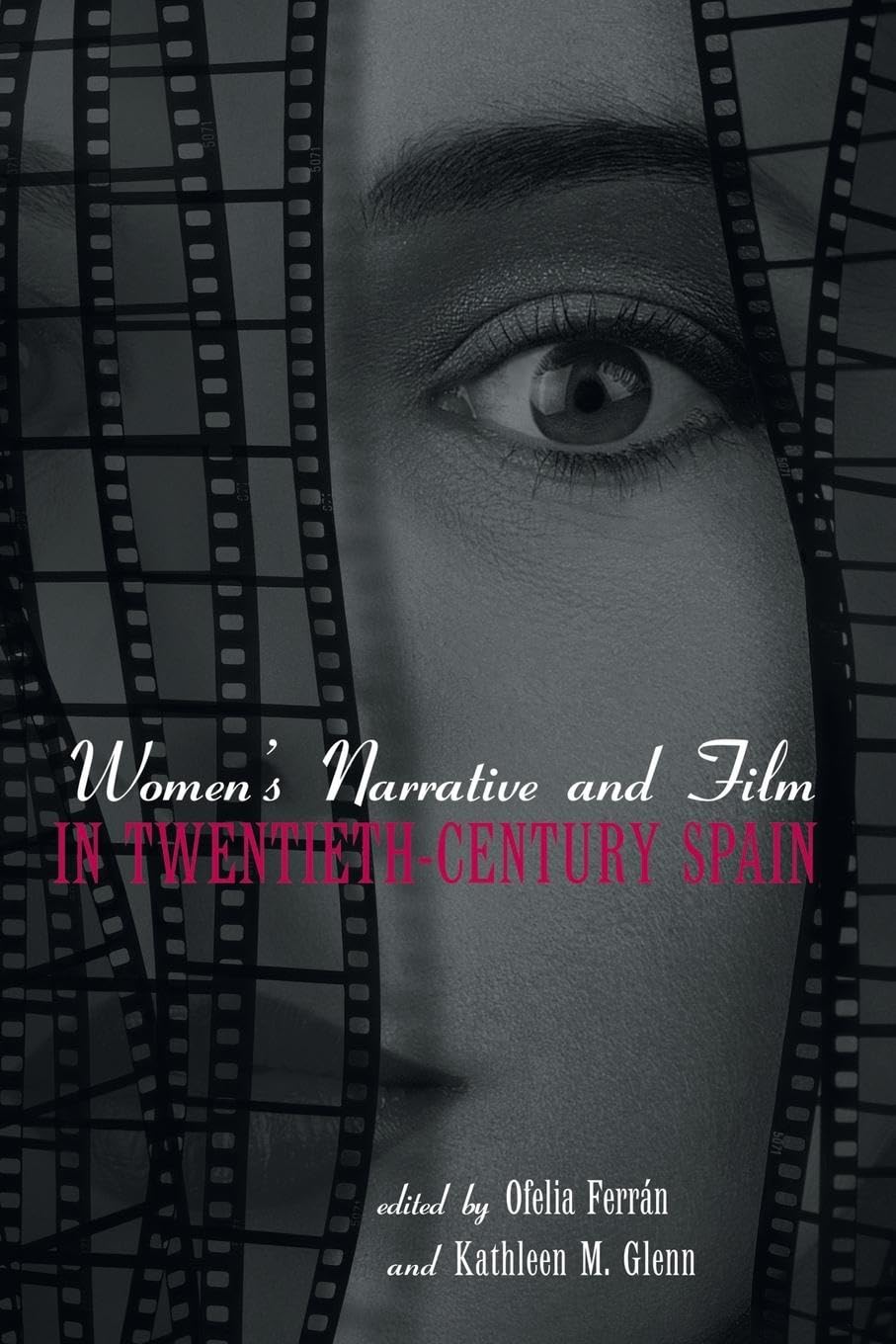 Women's Narrative and Film in 20th Century Spain (Hispanic Issues, Band 27)