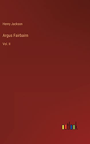 Argus Fairbairn: Vol. II
