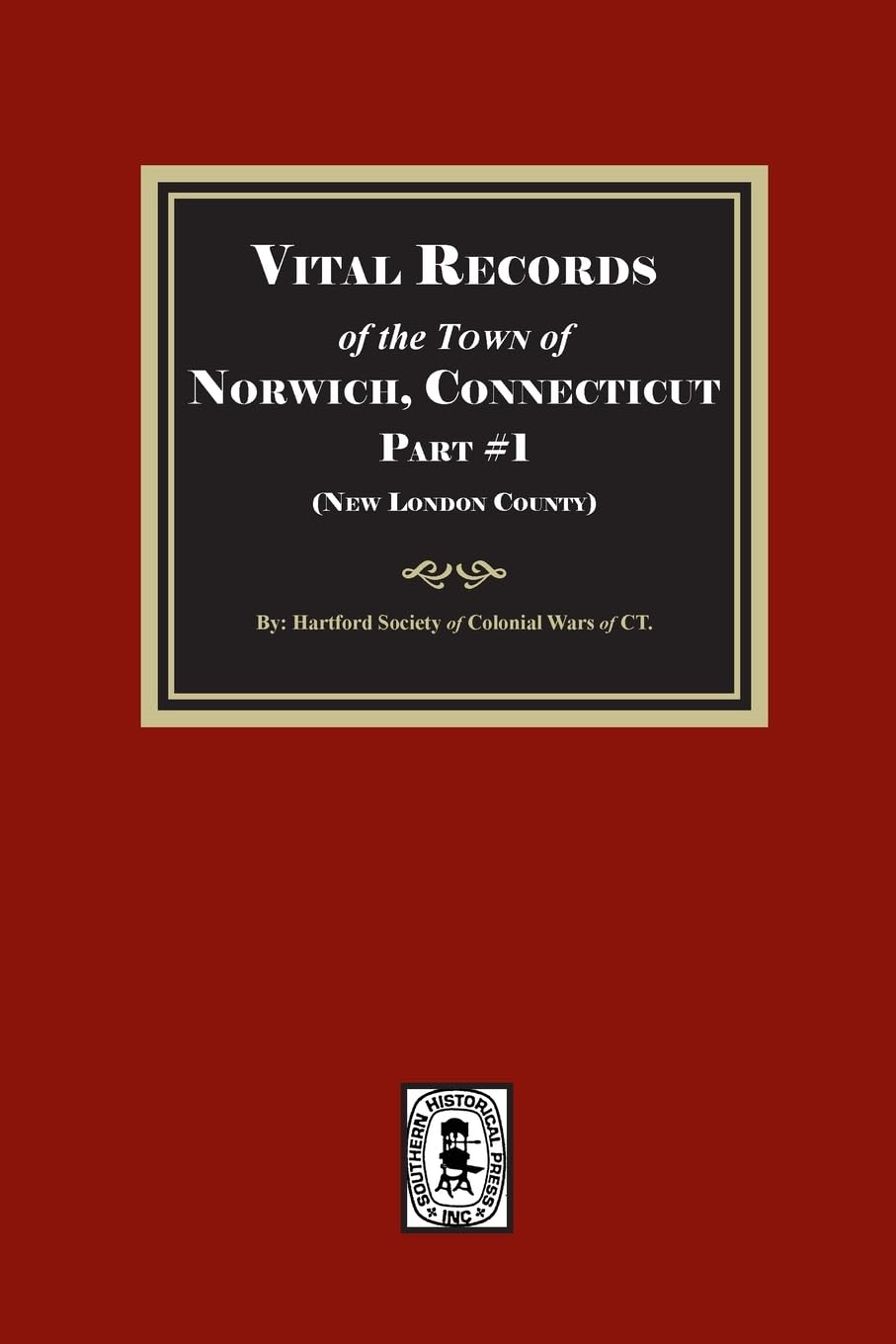 Vital Records of the Town of Norwich, Connecticut. Part #1 (New London County)