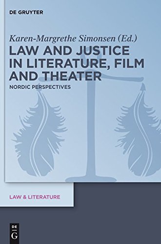 Law and Justice in Literature, Film and Theater: Nordic Perspectives (Law & Literature, Band 5)