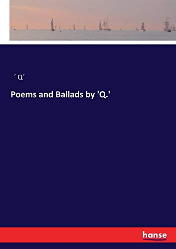 Poems and Ballads by 'Q.'