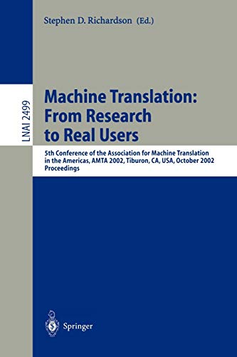 Machine Translation: From Research to Real Users: 5th Conference of the Association for Machine Translation in the Americas, AMTA 2002 Tiburon, CA, ... Notes in Computer Science, 2499, Band 2499)