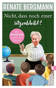 Nicht, dass noch einer sitzenbleibt!: Die Online-Omi packt den Ranzen | Der neue Bestseller der Twitter-Omi von Bergmann, Renate | Buch | Zustand sehr gut