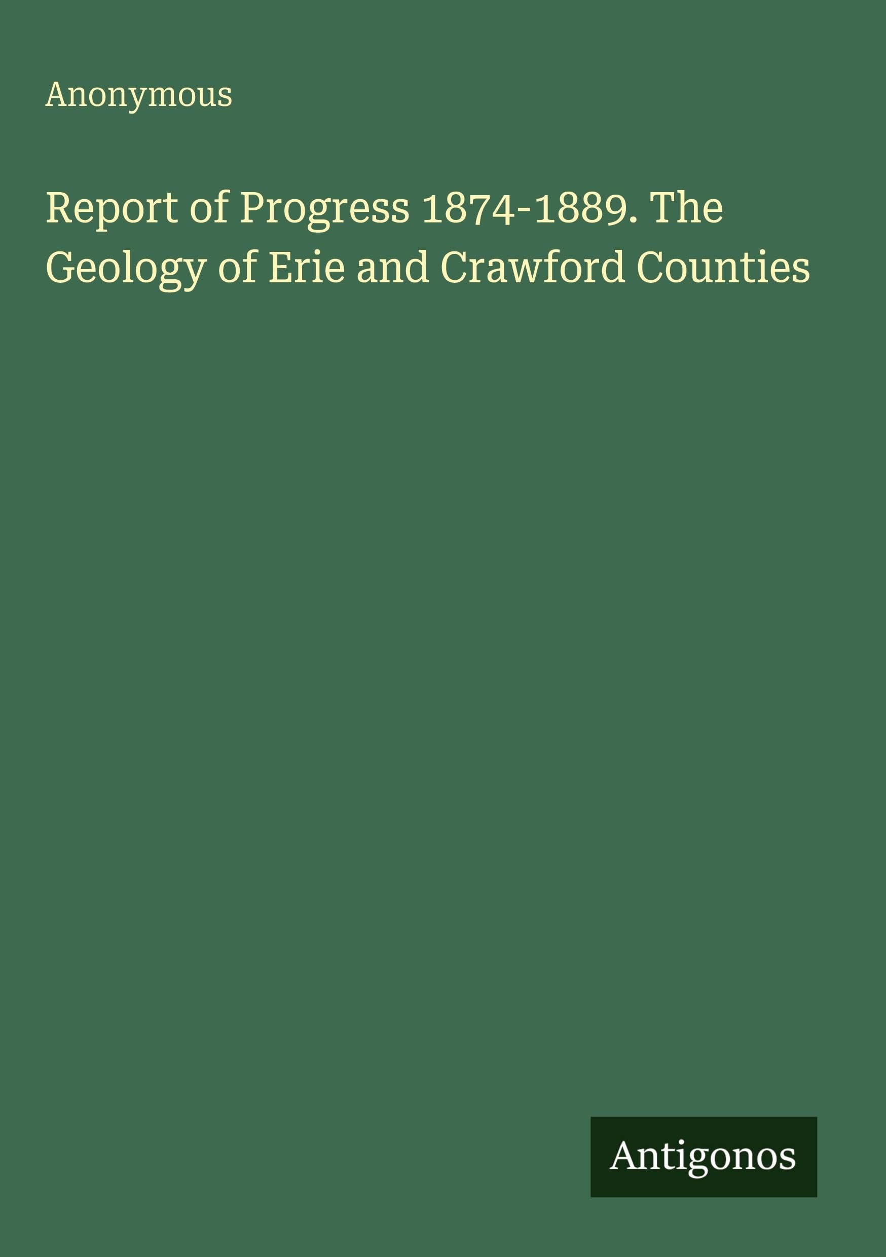 Report of Progress 1874-1889. The Geology of Erie and Crawford Counties