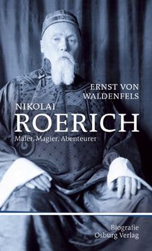 Nikolai Roerich: Kunst, Macht und Okkultismus. Biografie