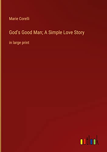 God's Good Man; A Simple Love Story: in large print