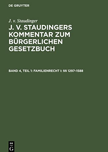 J. v. Staudingers Kommentar zum Bürgerlichen Gesetzbuch, Band 4, Teil 1, Familienrecht I: §§ 1297¿1588