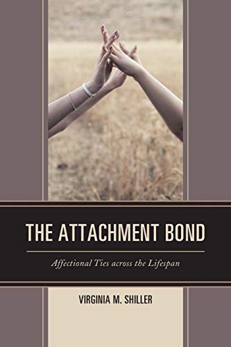 The Attachment Bond: Affectional Ties across the Lifespan