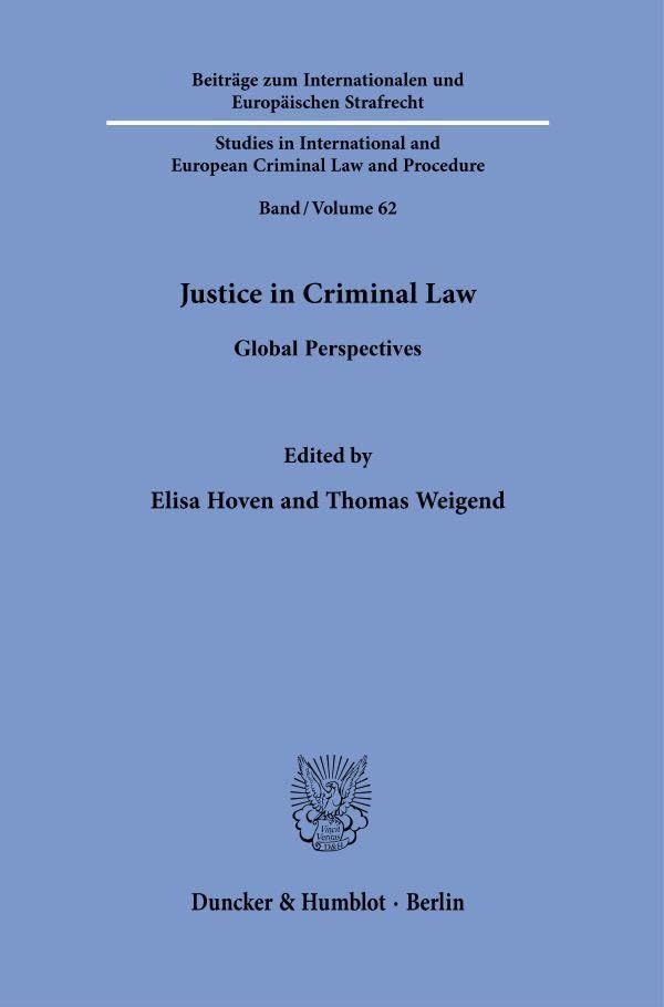 Justice in Criminal Law: Global Perspectives (Beiträge zum Internationalen und Europäischen Strafrecht - Studies in International and European Criminal Law and Procedure)