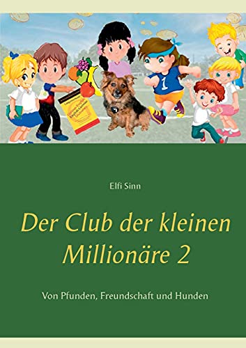 Der Club der kleinen Millionäre 2: Von Pfunden, Freundschaft und Hunden (Der Club der kleinen Millionäre 1-3)