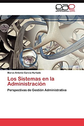 Los Sistemas en la Administración: Perspectivas de Gestión Administrativa