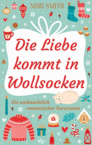 Die Liebe kommt in Wollsocken: Ein weihnachtlich romantischer Kurzroman