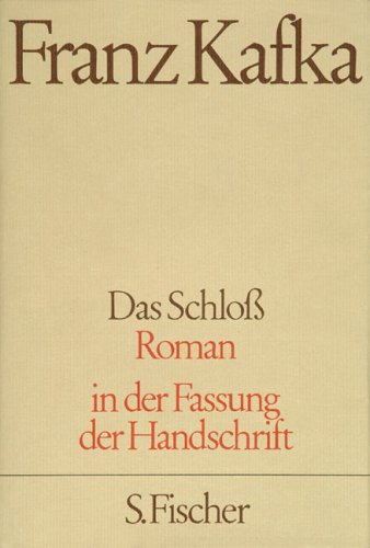 Franz Kafka. Gesammelte Werke in Einzelbänden in der Fassung der Handschrift: Das Schloß: Roman