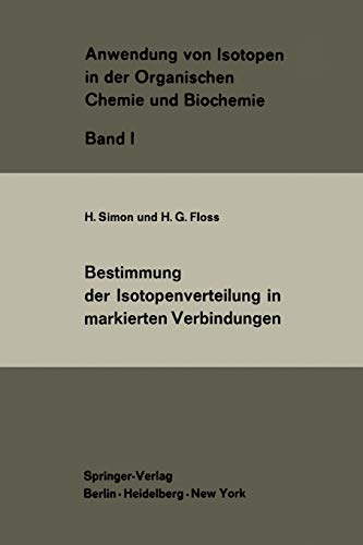 Bestimmung der Isotopenverteilung in markierten Verbindungen (Anwendung von Isotopen in der Organischen Chemie und Biochemie., 1, Band 1)