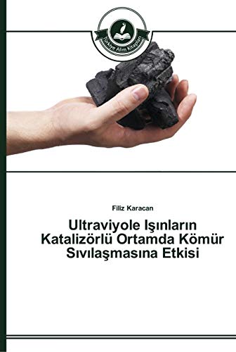Ultraviyole Isinlarin Katalizörlü Ortamda Kömür Sivilasmasina Etkisi